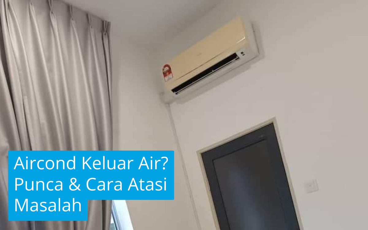 Aircond Keluar Air? Ini Punca dan Cara Atasi