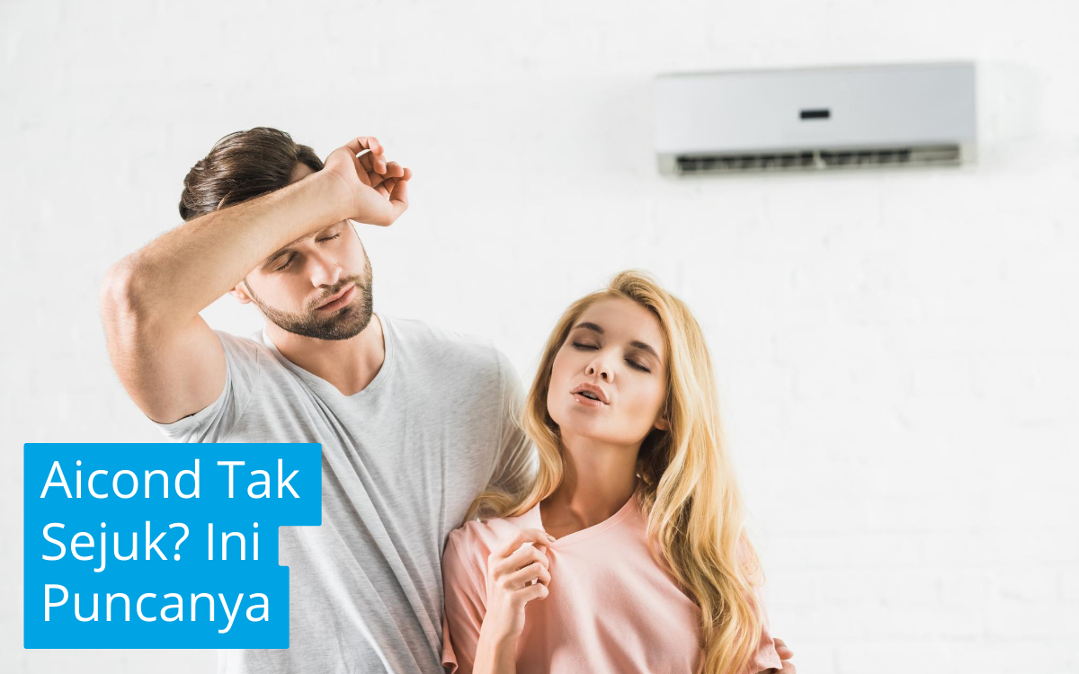 Aircond Tak Sejuk? Ini 7 Punca Yang Perlu Anda Selidik